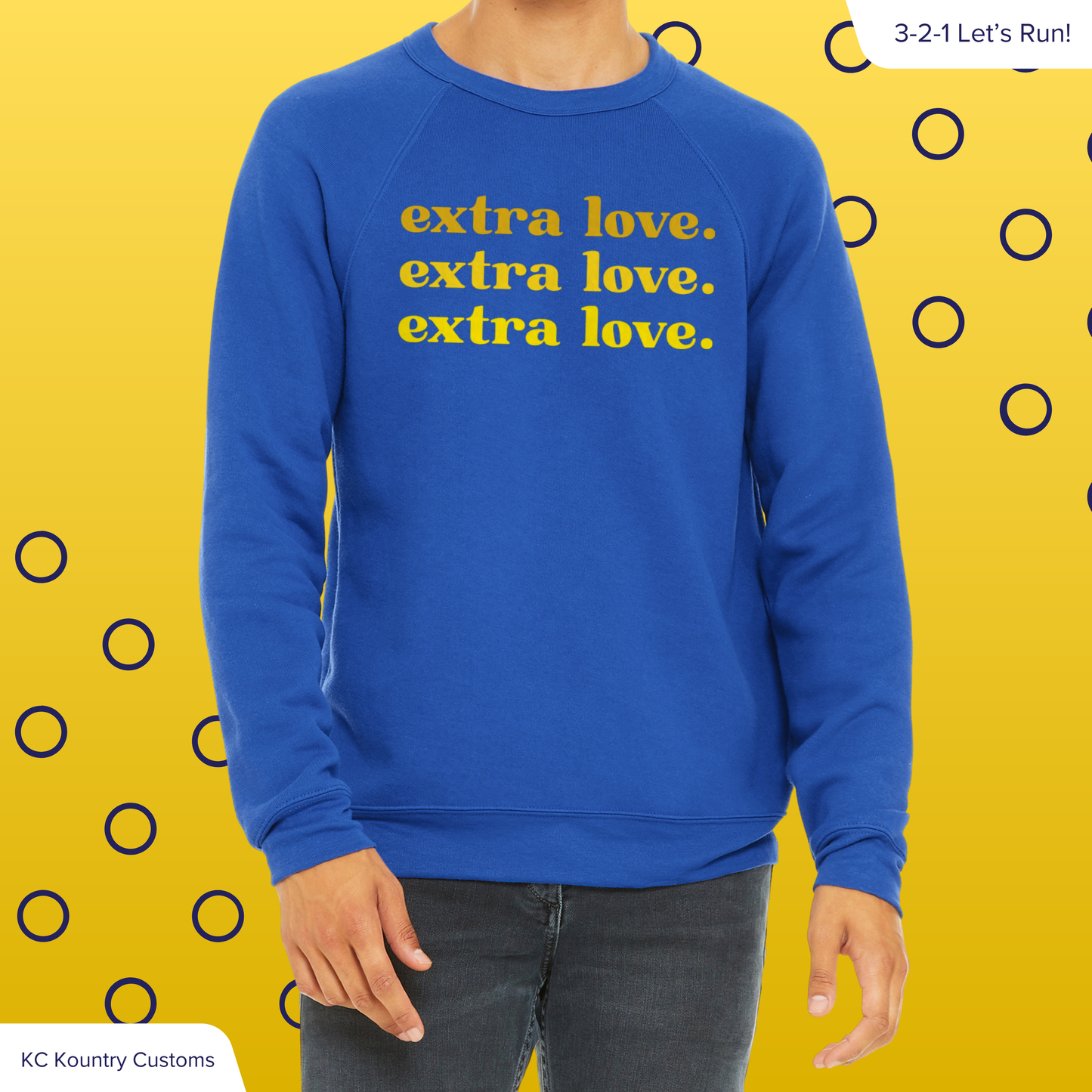 extra love. - CREWNECK