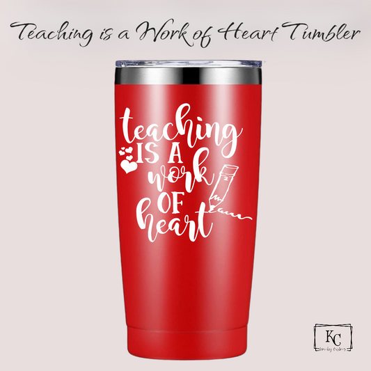 Teaching is a Work of Heart Tumbler